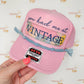 You Had Me At Vintage Trucker Hat