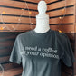I need a coffee not your opinion