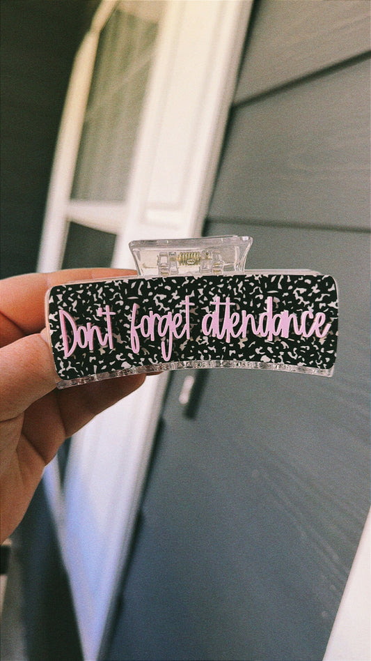 Don’t Forget Attendance Claw Clip