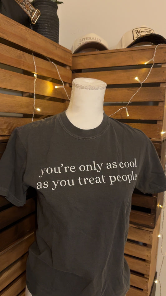 You’re Only As Cool As You Treat People