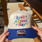 Have a Good Day Embroidered Two-Tone Trucker Hat